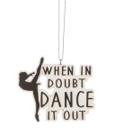 WHEN IN DOUBT DANCE IT OUT