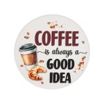 COFFEE IS ALWAYS GOOD IDEA