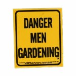 DANGER MEN GARDENING