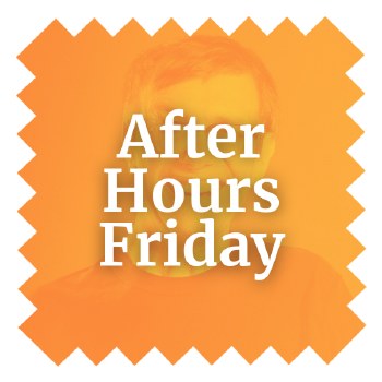 2026 After Hours Fri 9:30 pm