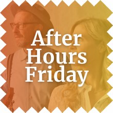 2026 After Hours Friday at 9:30 pm