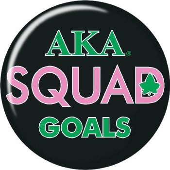 Alpha Kappa Alpha Squad Goals Button