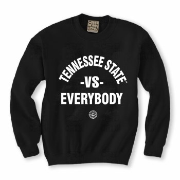 Tennessee State University vs Everybody  Sweatshirt