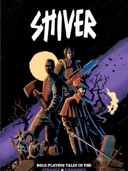 Shivers: Role-Playing Tales in the Strange &amp; Unknown Core Rulebook