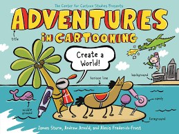 Adventures in Cartooning: Create a World!