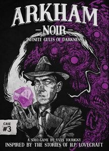 Arkham Noir: Case #3 - Infinite Gulfs of Darkness