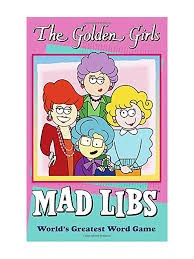 The Golden Girls Mad Libs