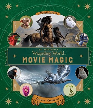 J.K. Rowling's Wizarding World Movie Magic Vol. 2: Curious Creatures