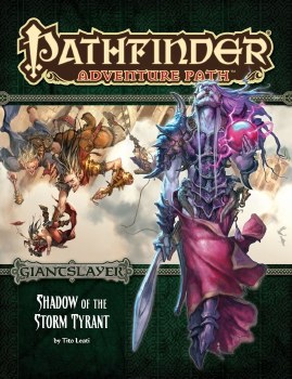 Pathfinder Adventure Path Giantslayer Part 6: Shadow of the Storm Tyrant