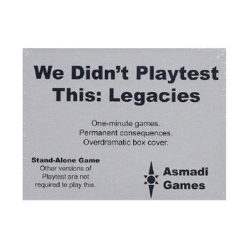 We Didn't Playtest This: Legacies