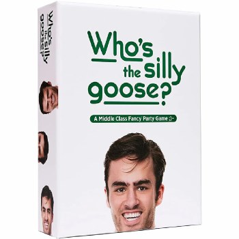 Who's the Silly Goose - A Middle Class Fancy Party Game