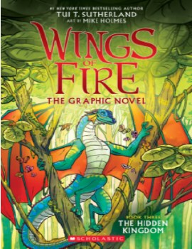 Wings of Fire The Graphic Novel Book Three: The Hidden Kingdom
