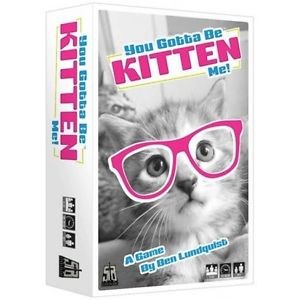 You Gotta Be Kitten Me
