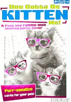 You Gotta be Kitten Me!