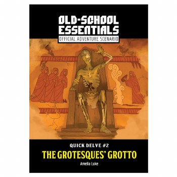 Old School Essentials: Quick Delve #2: The Grotesques' Grotto