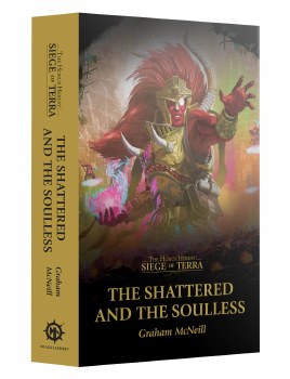 Siege of Terra Omnibus: The Shattered and The Soulless