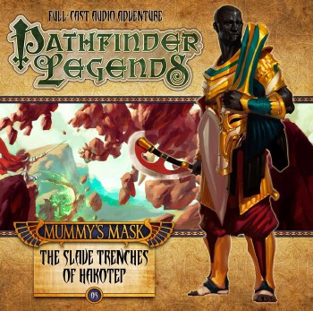 Pathfinder Legends: Mummy's Mask #5: The Slave Trenches of Hakotep