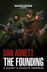 Gaunt's Ghosts The Founding - Omnibus