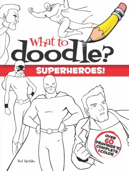 DOVER WHAT TO DOODLE SUPERHEROES
