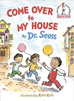 DR SEUSS BOOK COME OVER TO MY HOUSE
