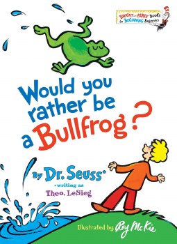 DR SEUSS BOOK WOULD YOU RATHER BULLFROG