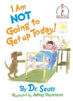 DR SEUSS BOOK I AM NOT GOING TO GET UP