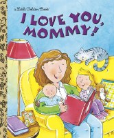 LITTLE GOLDEN BOOK I LOVE YOU MOMMY
