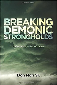 Breaking Demonic Strongholds By Don Nori Jr.