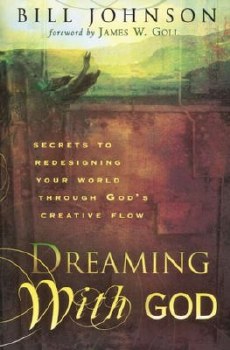 Dreaming with God by Bill Johnson