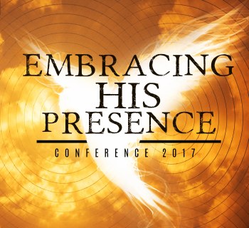 Embracing His Presence Conference 2017