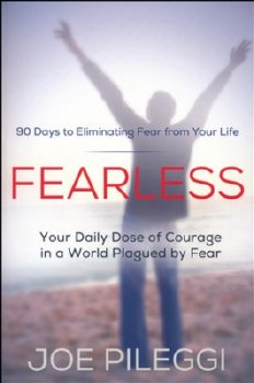 FearLess: 90 Days to Eliminating Fear from Your Life by Joe Pileggi