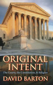 Original Intent: The Courts, the Constitution &amp; Religion by David Bartion