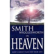 On Heaven God's Great Plan For Your Live by Smith Wigglesworth