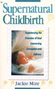 Supernatural Childbirth by Jackie Mize