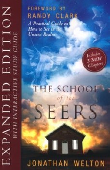 The School of Seers, Expanded Edition: A Practical Guide On How to See In the Unseen Realm by Jonathan Welton