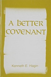 A Better Covenant by Kenneth Hagin