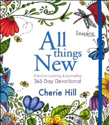 All Things New Creative Coloring and Journaling 365 Day Devotional by Cherie Hill