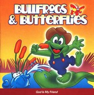Bullfrogs and Butterflies: God Is My Friend CD