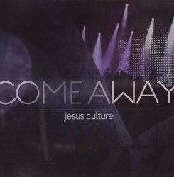 Come Away by Jesus Culture