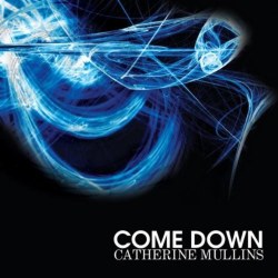 Come Down by Catherine Mullins
