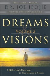 Dreams and Visions Volume 2 by Dr. Joe Ibojie