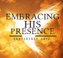 Embracing His Presence Conference 2017