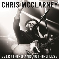Everything and Nothing Less CD by Chris McClarney