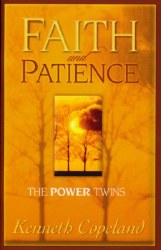Faith and Patience: The Power Twins by Kenneth Copeland
