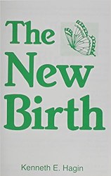 The New Birth By Kenneth E. Hagin