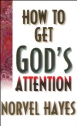 How to get God's Attention by Norvel Hayes