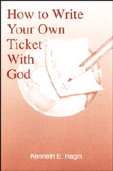 How to Write You Own Ticket with God by Kenneth Hagin
