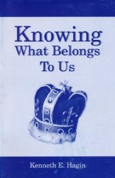 Knowing What Belongs to Us by Kenneth Hagin