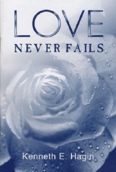 Love Never Fails by Kenneth Hagan