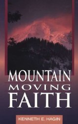 Mountain Moving Faith by Kenneth Hagin